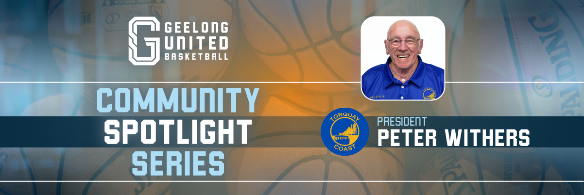 Web Banner - Geelong United Basketball Community Spotlight Series Peter Withers Torquay Coast