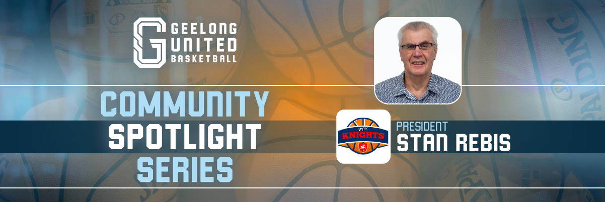 Geelong United Basketball Community Spotlight Series - Stan Rebis