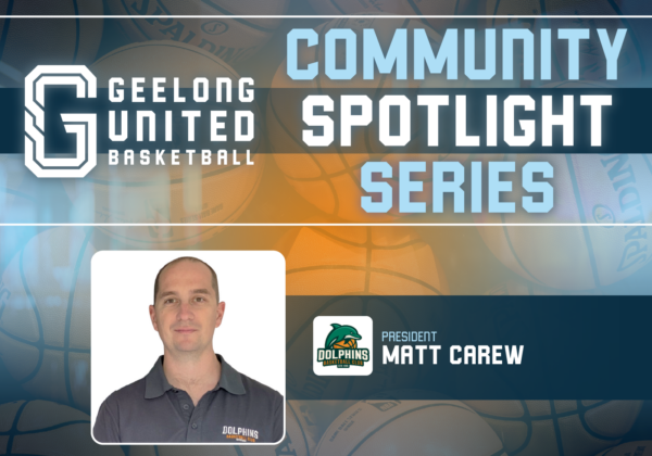 Geelong United Basketball Community Spotlight Series Matt Carew Dolphins Basketball Club
